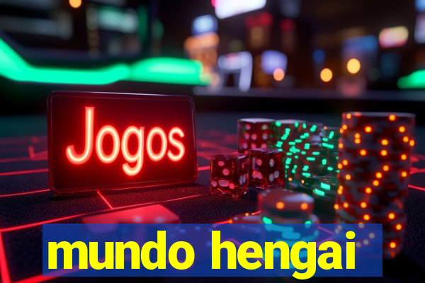 mundo hengai